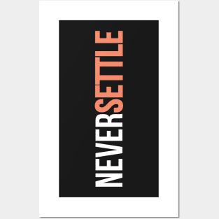 NEVER SETTLE! Posters and Art